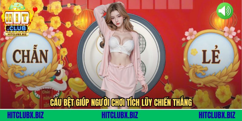 Cầu bệt giúp người chơi tích lũy chiến thắng