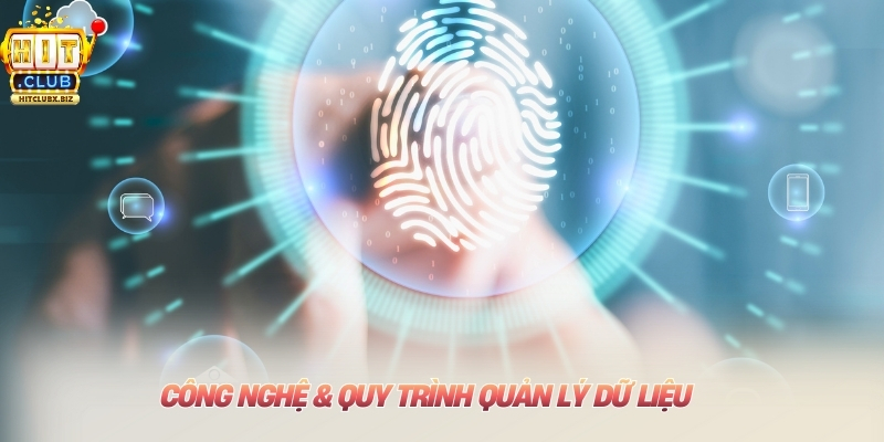 Công nghệ & quy trình quản lý dữ liệu