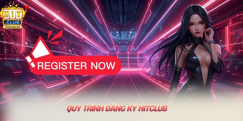 Quy trình đăng ký Hitclub