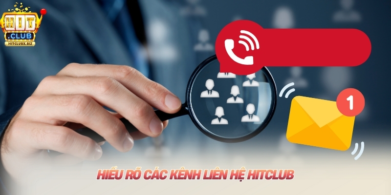 Hiểu rõ các kiênh liên hệ Hitclub