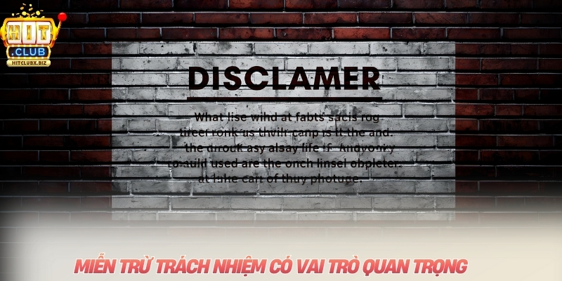 Miễn trừ trách nhiệm có vai trò quan trọng khi vận hành nhà cái