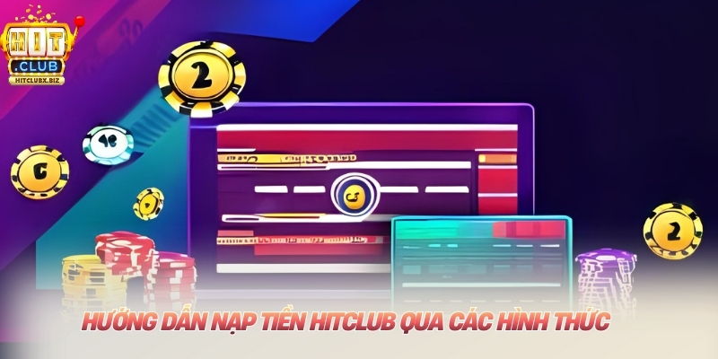 Hướng dẫn nạp tiền Hitclub qua các hình thức