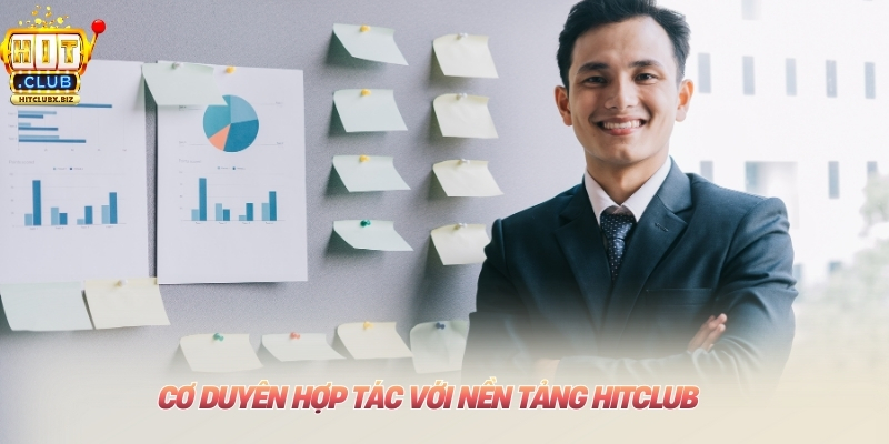 Cơ duyên hợp tác với nền tảng HitclubCơ duyên hợp tác với nền tảng Hitclub