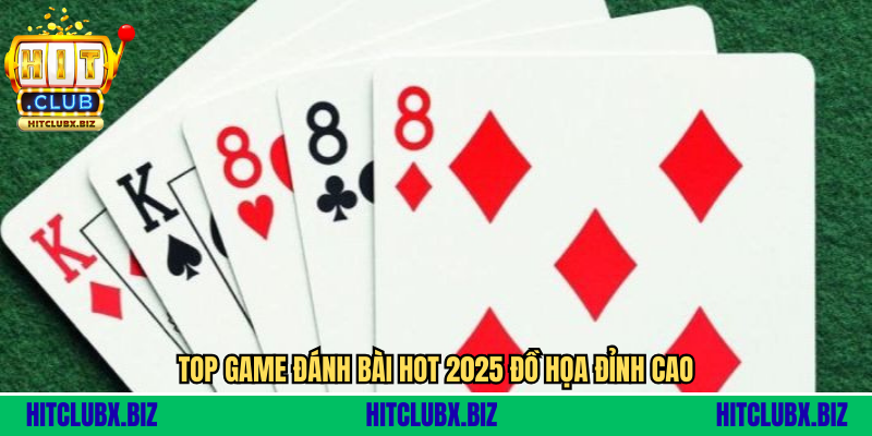 Top Game Đánh Bài Hot - Những Tựa Game Đang Làm Mưa Làm Gió 2025